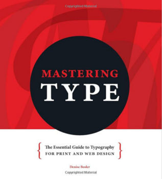 Mastering Type: The Essential Guide to Typography for Print and Web Design