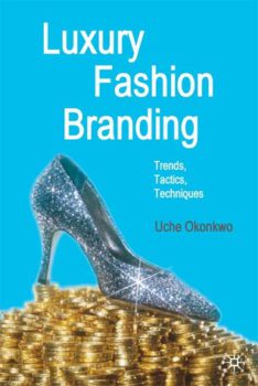 Luxury Fashion Branding: Trends, Tactics, Techniques